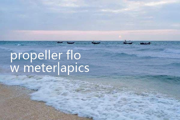 propeller flow meter|mass flowmeter